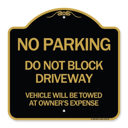 SIGNMISSION Do Not Block Driveway Vehicle Towed Owners Expense Heavy-Gauge Alum, 18" L, 18" H, BG-1818-24172 A-DES-BG-1818-24172